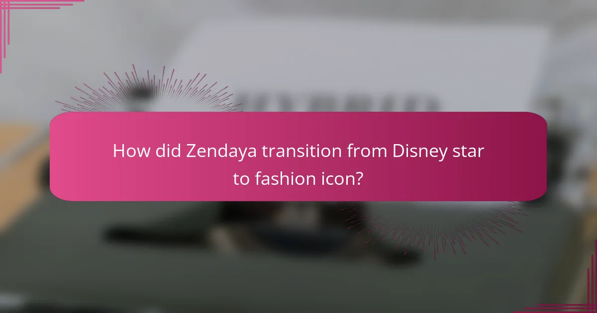 How did Zendaya transition from Disney star to fashion icon?