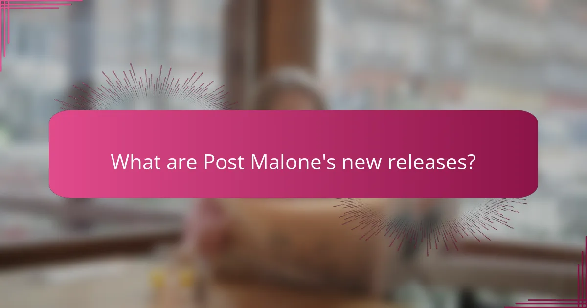 What are Post Malone's new releases?