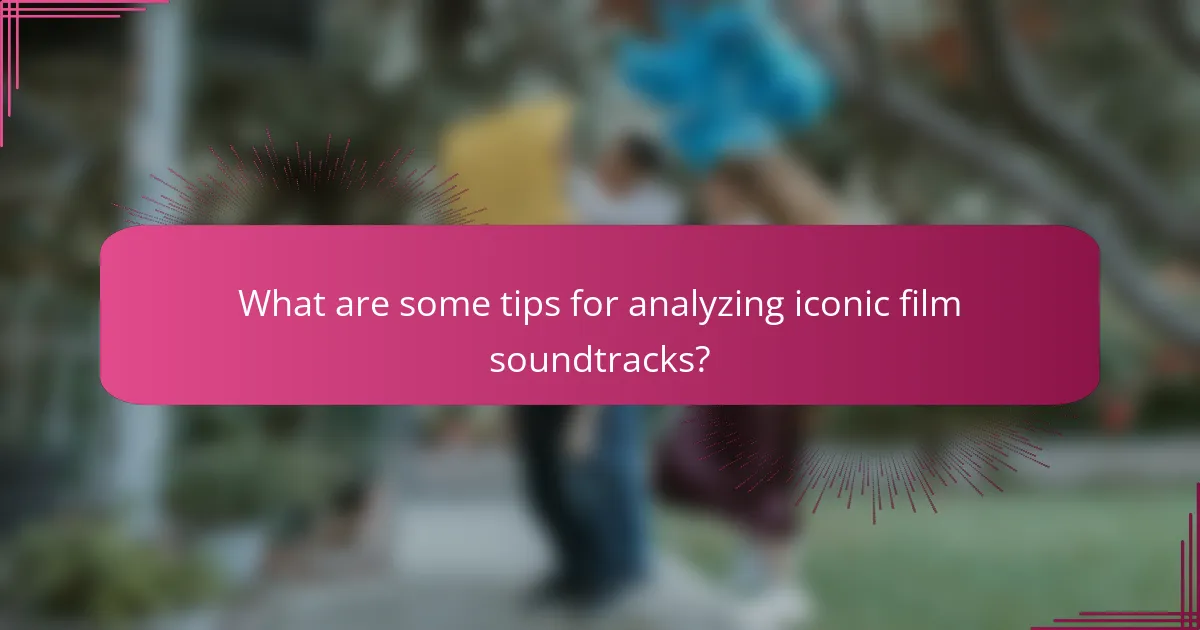 What are some tips for analyzing iconic film soundtracks?