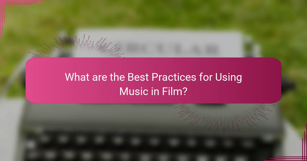 What are the Best Practices for Using Music in Film?