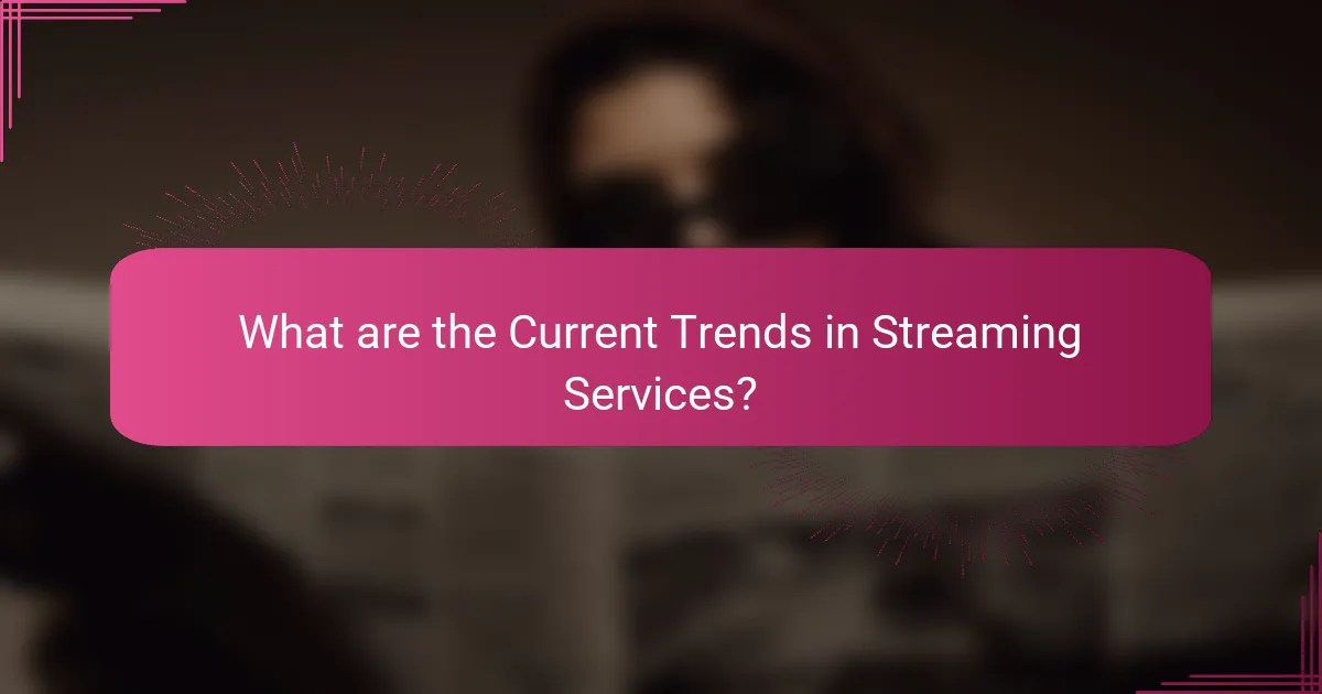 What are the Current Trends in Streaming Services?