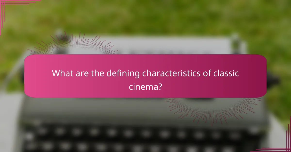 What are the defining characteristics of classic cinema?
