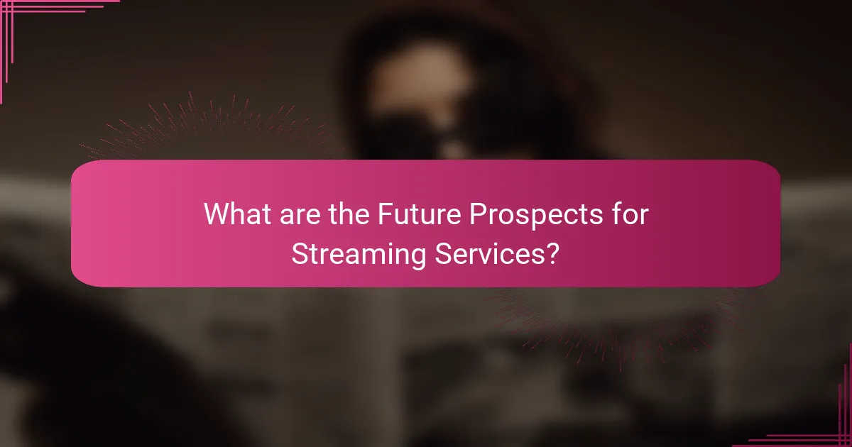 What are the Future Prospects for Streaming Services?