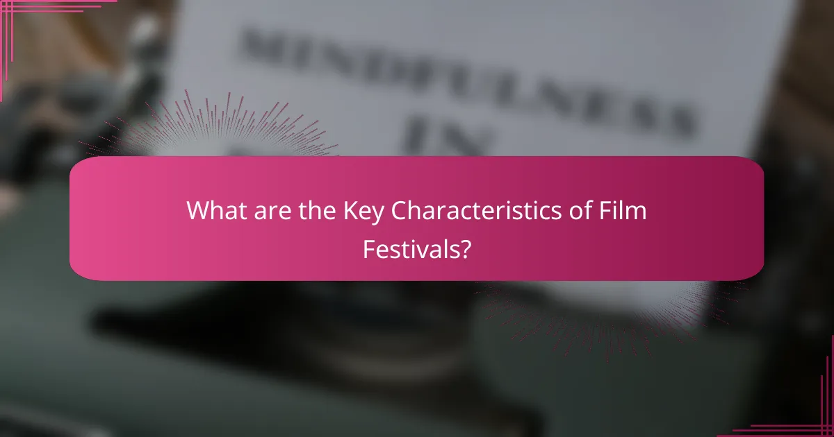 What are the Key Characteristics of Film Festivals?