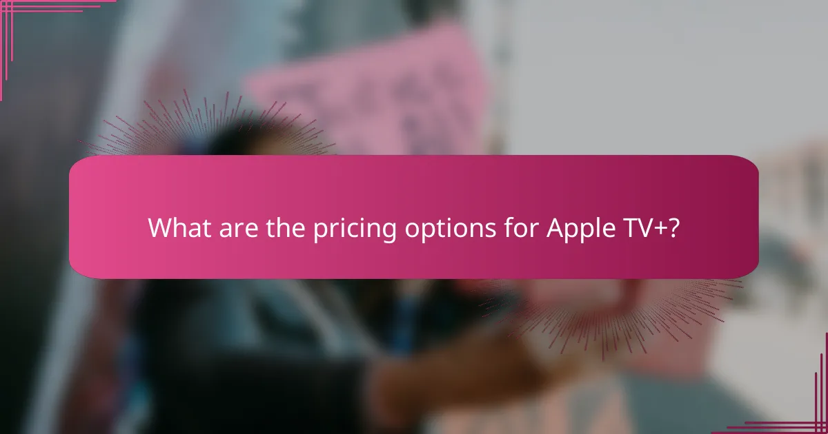 What are the pricing options for Apple TV+?