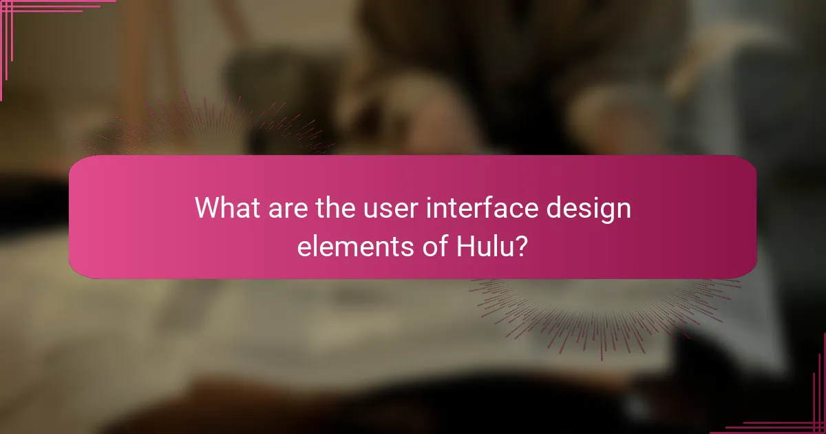 What are the user interface design elements of Hulu?