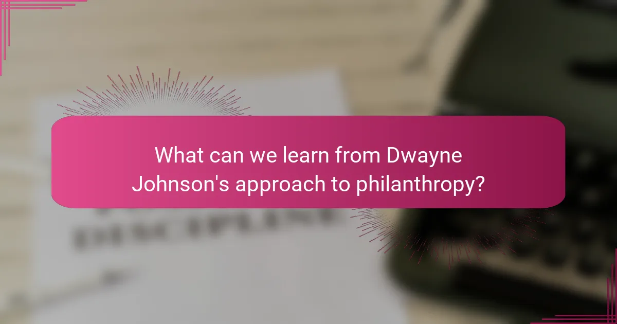 What can we learn from Dwayne Johnson's approach to philanthropy?