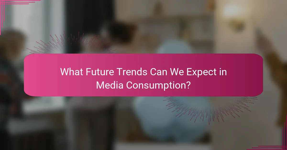 What Future Trends Can We Expect in Media Consumption?