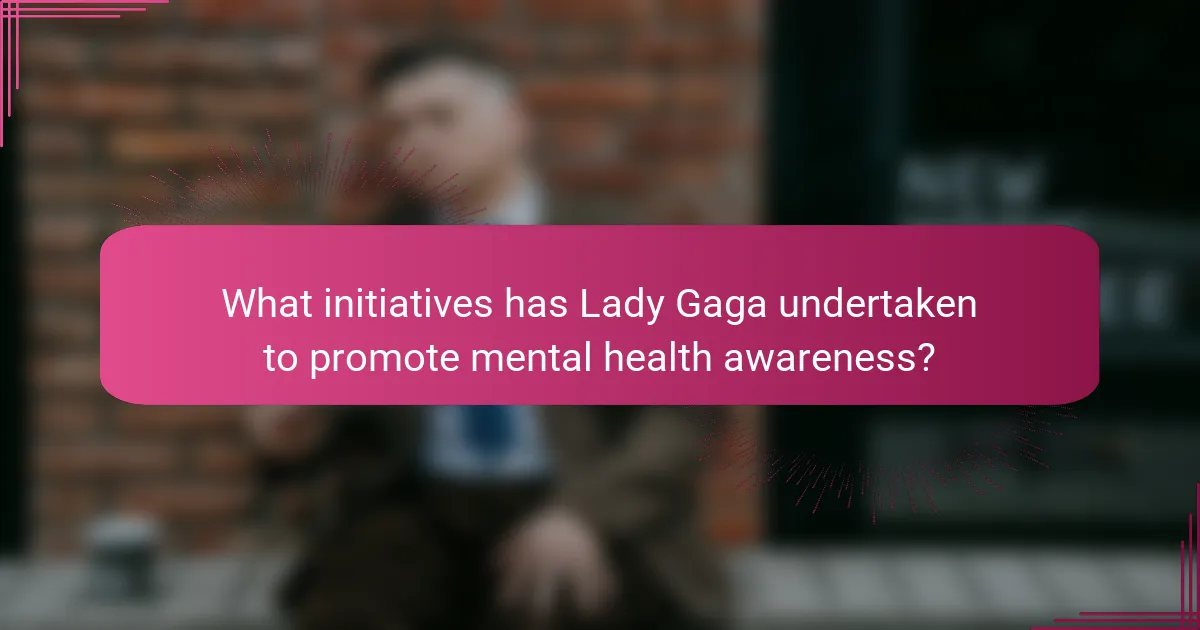 What initiatives has Lady Gaga undertaken to promote mental health awareness?