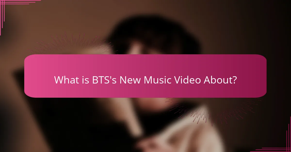 What is BTS's New Music Video About?