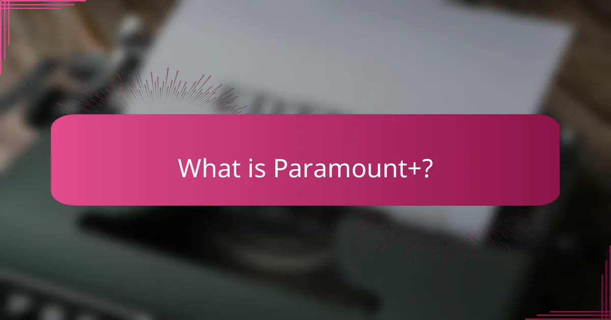 What is Paramount+?