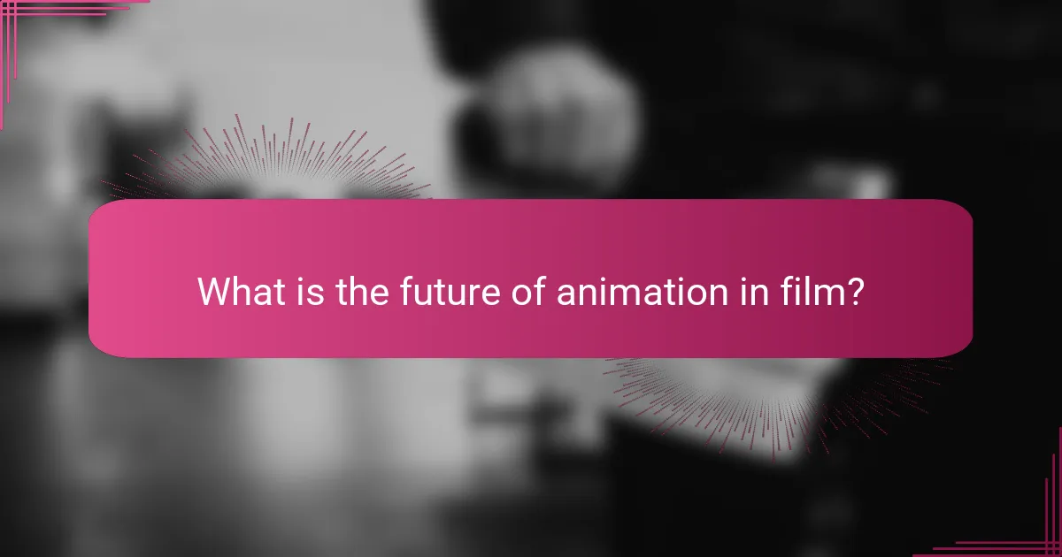 What is the future of animation in film?