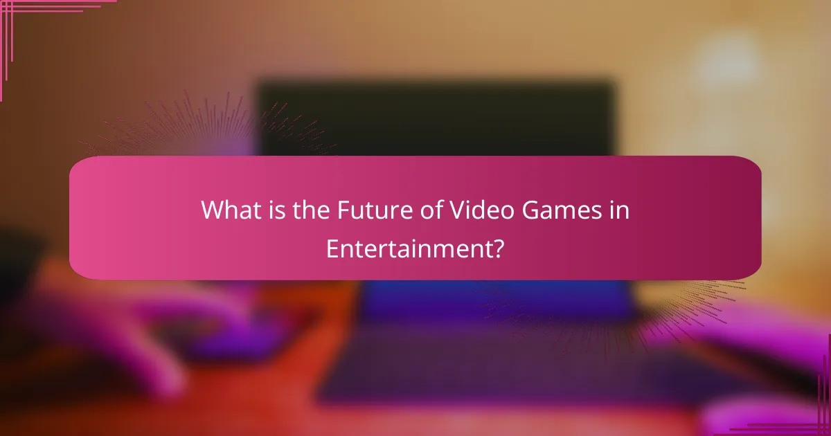 What is the Future of Video Games in Entertainment?