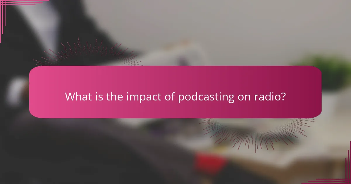 What is the impact of podcasting on radio?