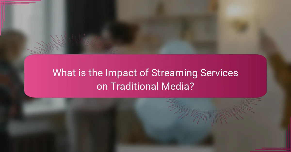 What is the Impact of Streaming Services on Traditional Media?