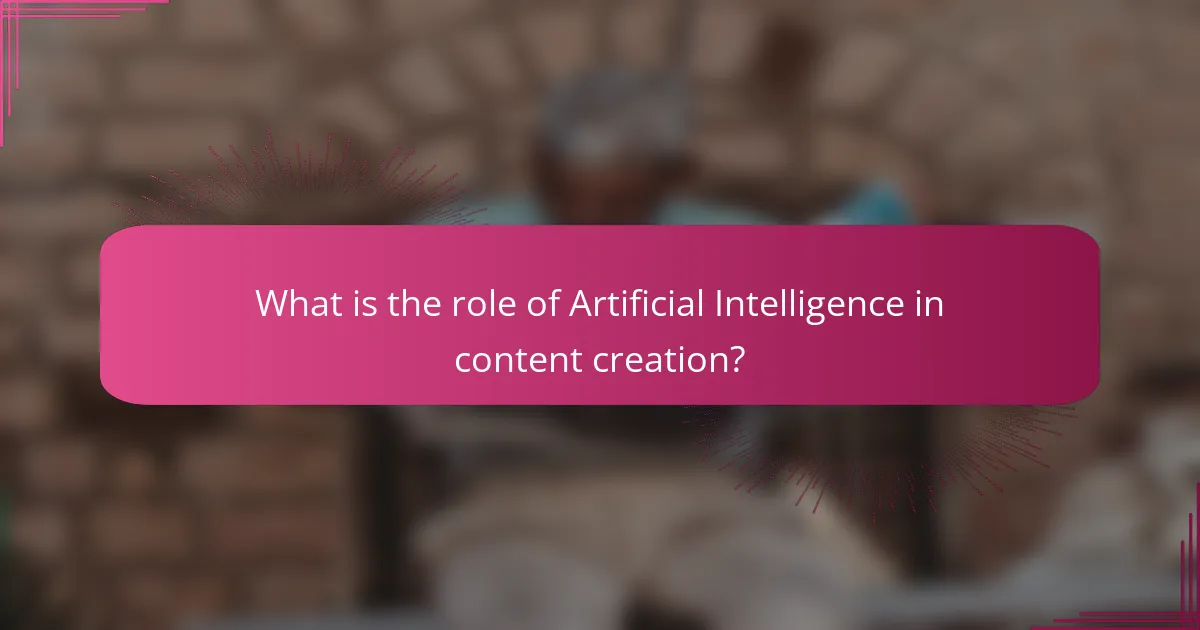 What is the role of Artificial Intelligence in content creation?