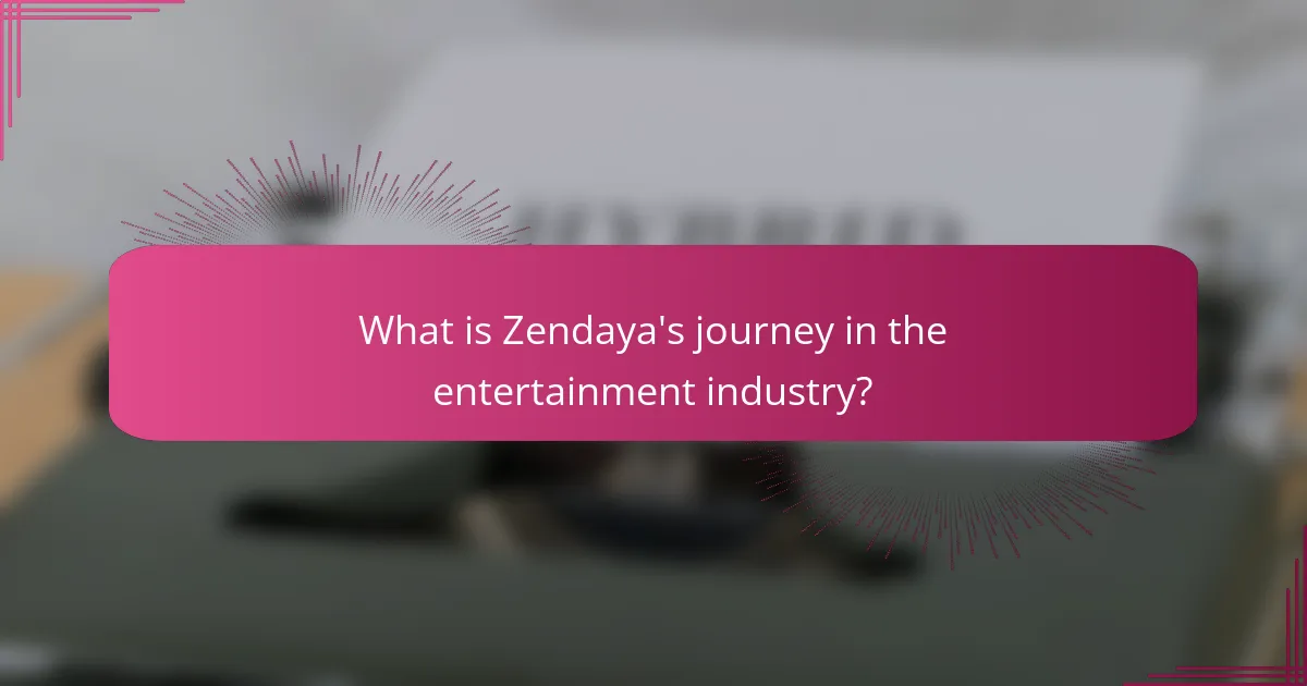 What is Zendaya's journey in the entertainment industry?