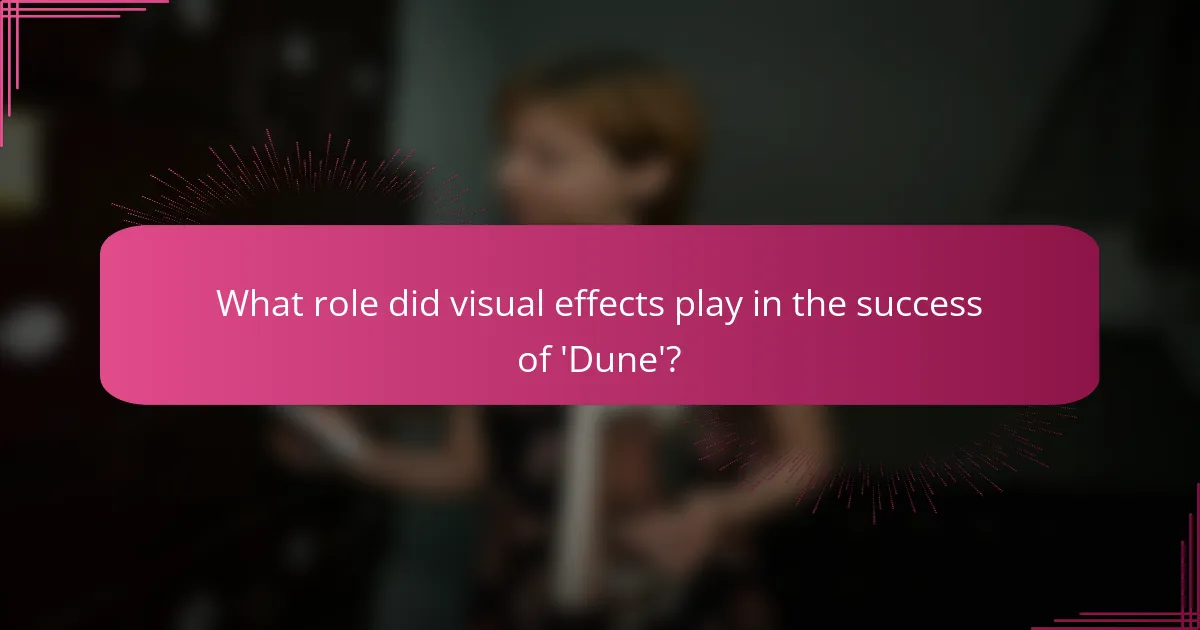 What role did visual effects play in the success of 'Dune'?