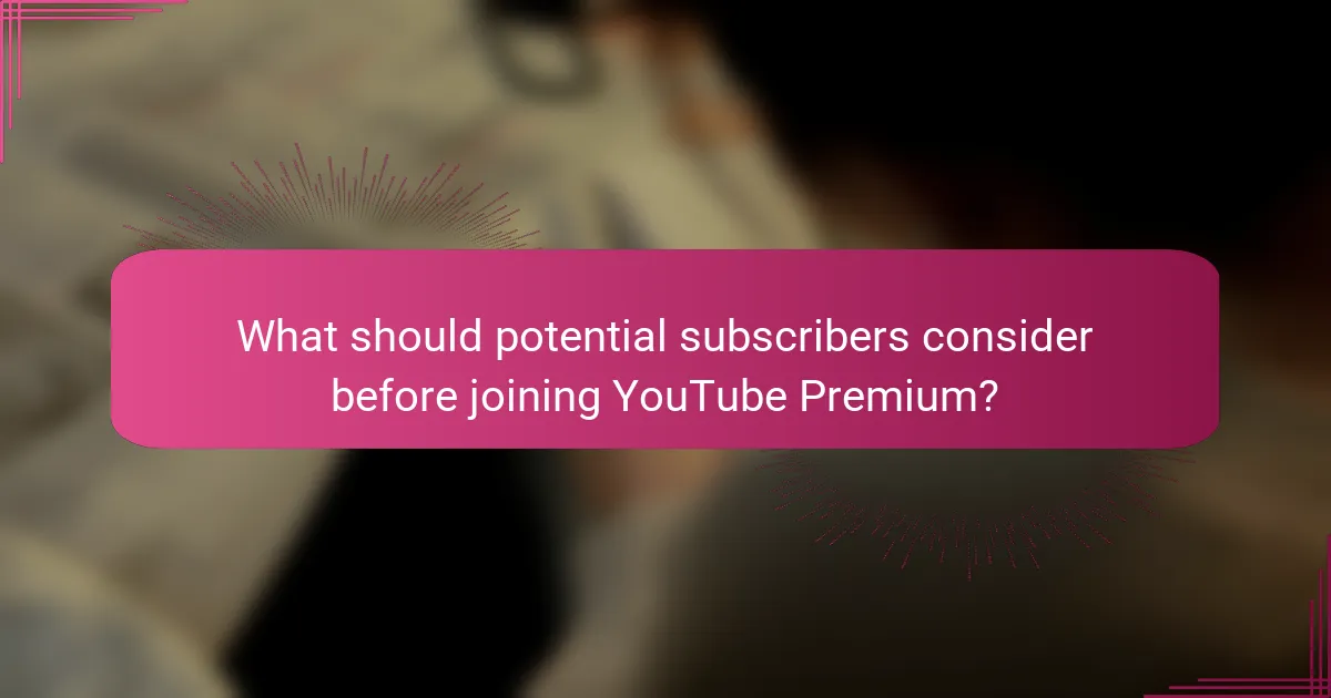 What should potential subscribers consider before joining YouTube Premium?