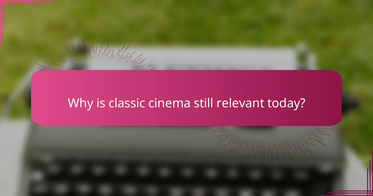 Why is classic cinema still relevant today?